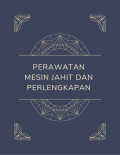 Perawatan Mesin Jahit dan Perlengkapan