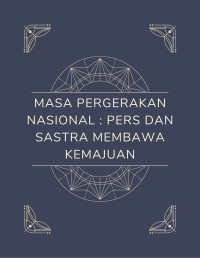 Masa Pergerakan Nasional : Pers dan Sastra Membawa Kemajuan Image of Masa Pergerakan Nasional : Pers dan Sastra Membawa Kemajuan