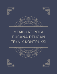 Membuat Pola Busana dengan Teknik Kontruksi Image of Membuat Pola Busana dengan Teknik Kontruksi